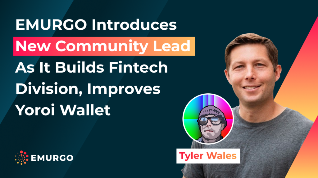 EMURGO-Fintech-Community-Lead-Tyler-Wales-Cardano-Blockchain-Yoroi-Wallet-NFT-DeFi