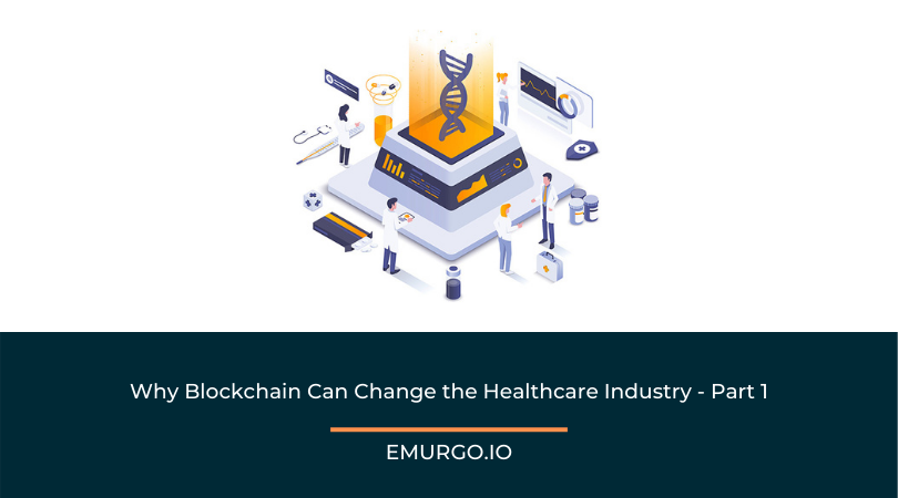 Why Blockchain Can Change the Healthcare Industry Part 1