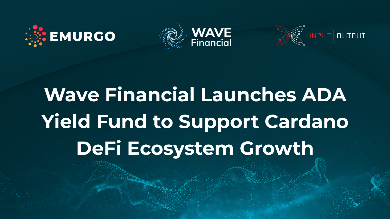 Wave Financial Launches ADA Yield Fund to Support Cardano DeFi Ecosystem Growth