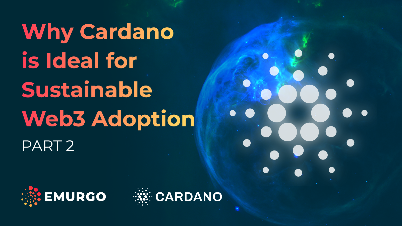 Why Cardano is Ideal for Sustainable Web3 Adoption (Part 2)