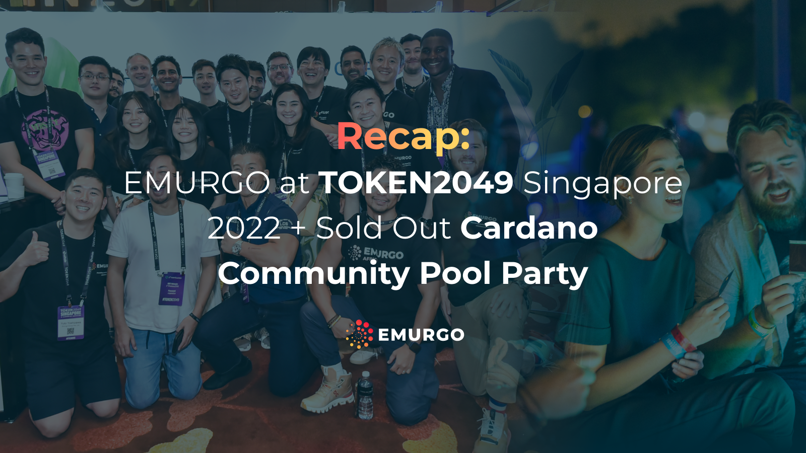 Recap: EMURGO at TOKEN2049 Singapore 2022 + Sold Out Cardano Community Pool Party