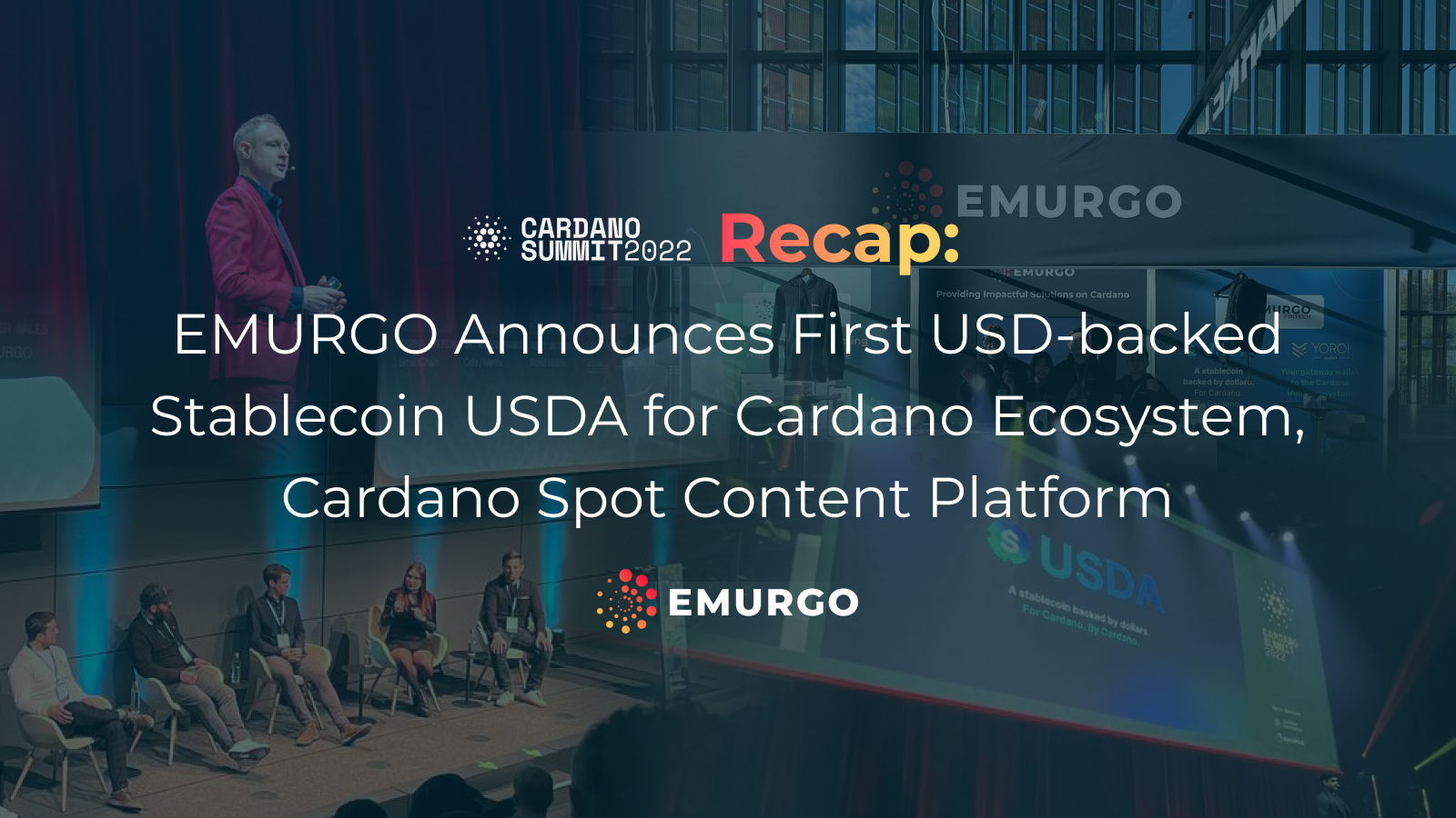 Cardano Summit 2022 Recap: EMURGO Announces First USD-backed Stablecoin USDA for Cardano Ecosystem, Cardano Spot Content Platform