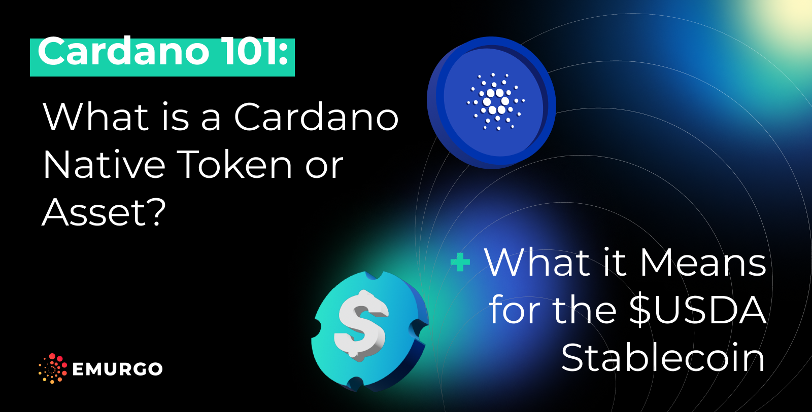 Cardano 101: What is a Cardano Native Token or Asset? + What it Means for the $USDA Stablecoin